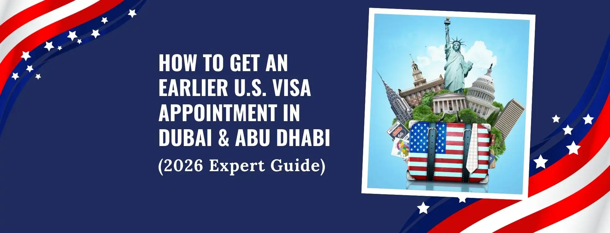 How to Get an Earlier U.S. Visa Appointment in Dubai & Abu Dhabi (2026 Expert Guide)
