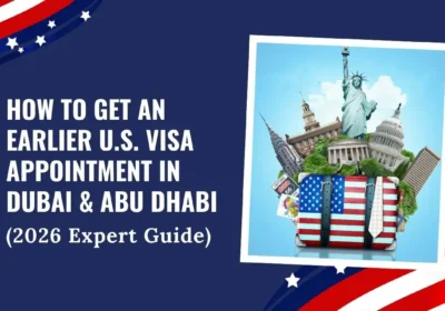 How to Get an Earlier U.S. Visa Appointment in Dubai & Abu Dhabi? (2026 Expert Guide)