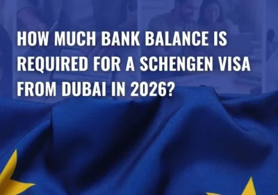 How Much Bank Balance is Required for a Schengen Visa from Dubai in 2026?