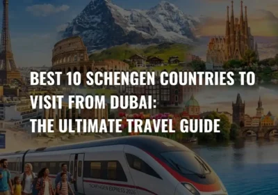 Best 10 Schengen Countries to Visit from Dubai: The 2026 Ultimate Travel Guide